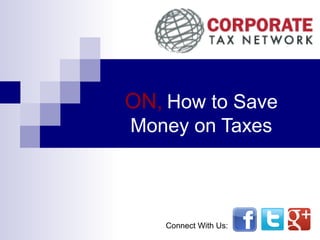 ON, How to Save
Money on Taxes
Connect With Us:
 