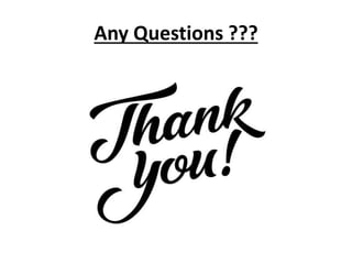 Any Questions ???
 