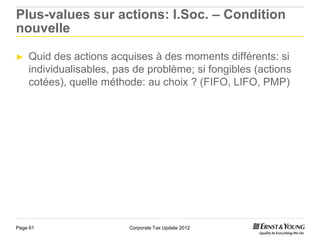 Plus-values sur actions: I.Soc. – Condition
nouvelle

►   Quid des actions acquises à des moments différents: si
    indiv...