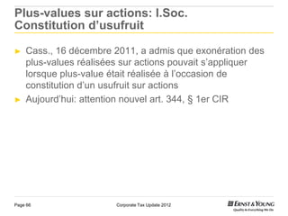 Plus-values sur actions: I.Soc.
Constitution d’usufruit

►   Cass., 16 décembre 2011, a admis que exonération des
    plus...