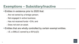 13
Exemptions – Subsidiary/Inactive
 Entities in existence prior to 2020 that:
o Are not owned by a foreign person;
o Not...