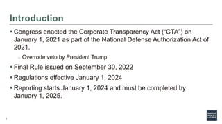 3
 Congress enacted the Corporate Transparency Act (“CTA”) on
January 1, 2021 as part of the National Defense Authorizati...