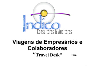 2010 Viagens de Empresários e Colaboradores “ Travel Desk ” 