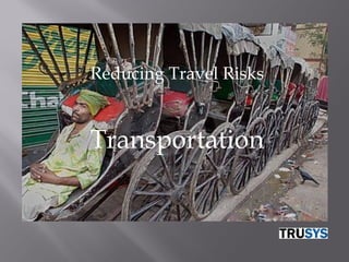 Reducing Travel Risks


Transportation
 