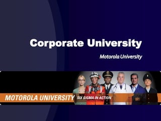 Corporate University Motorola University 