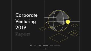 Corporate
Venturing
2019
Report
All Rights Reserved. Copyright © 2019. Created by Joshua Eckblad, Academic Researcher at TiSEM in The Netherlands.
SUMMIT@RSM
 