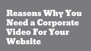 A few reasons why your company needs Corporate video production