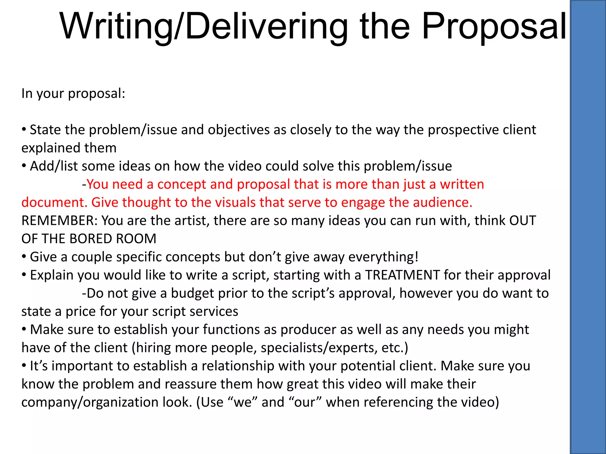 Writing/Delivering the Proposal In your proposal:  State the problem/issue and objectives as closely to the way the prospective client explained them