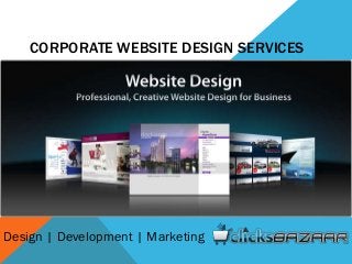 CORPORATE WEBSITE DESIGN SERVICES
Design | Development | Marketing
 
