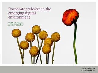 Corporate websites in the emerging digital environment Staffan Lindgren Executive partner 