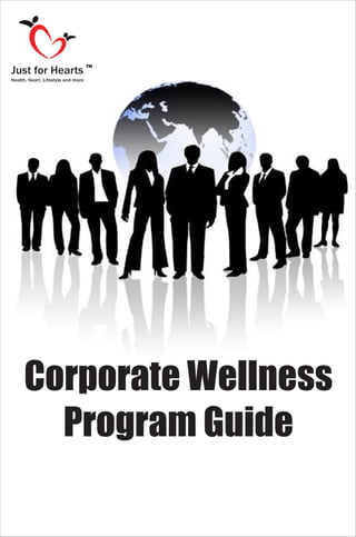 Corporate Wellness
Program Guide
Just for Hearts
Health, Heart, Lifestyle and more
TM
 