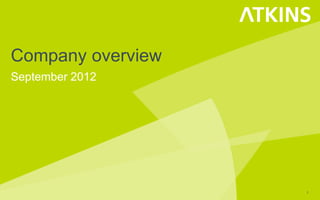 Company overview
September 2012




                   1
 