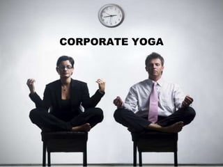 CORPORATE YOGA
 