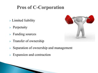  Limited liability
 Perpetuity
 Funding sources
 Transfer of ownership
 Separation of ownership and management
 Expansion and contraction
 