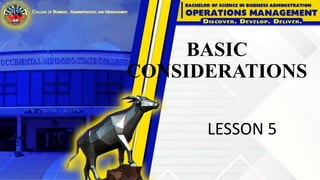 BASIC
CONSIDERATIONS
LESSON 5
 
