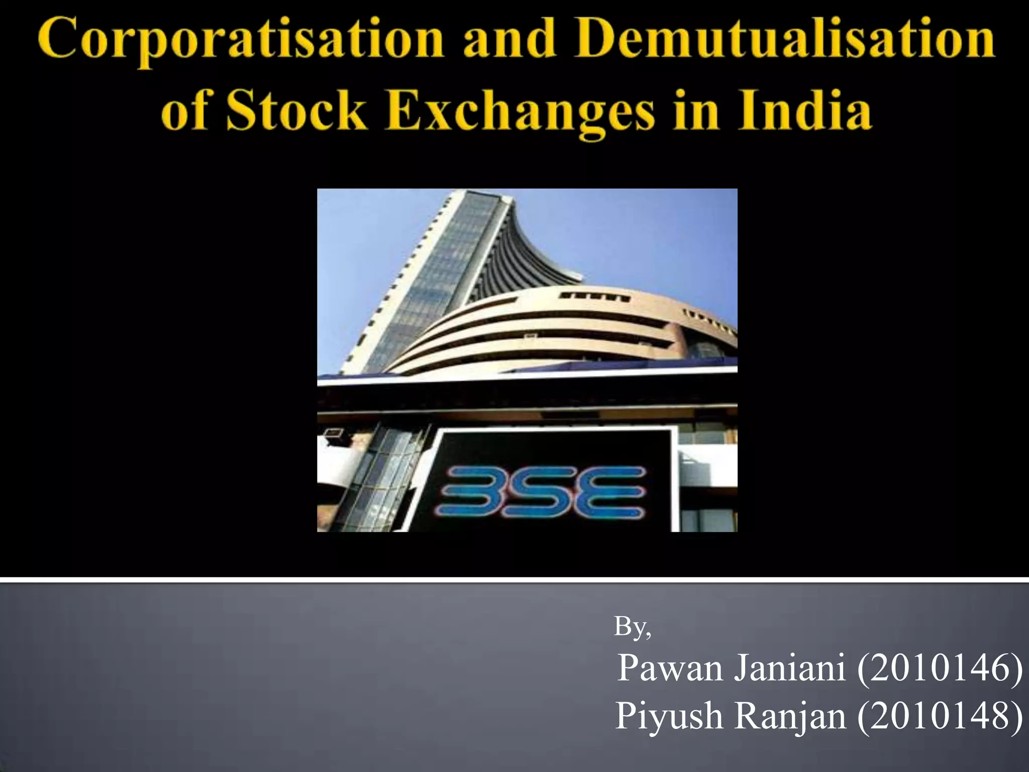Corporatisation and demutualisation of stock exchange PPT