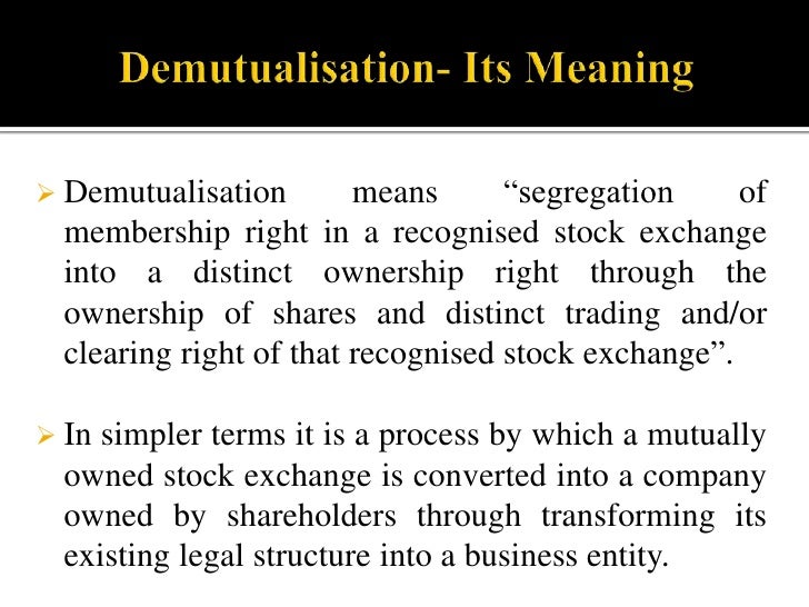 Corporatisation and demutualisation of stock exchange
