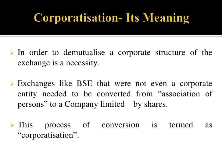 Corporatisation and demutualisation of stock exchange