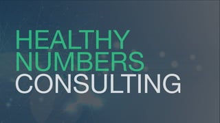 HEALTHY

NUMBERS

CONSULTING
 