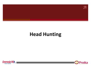 

Head Hunting

 