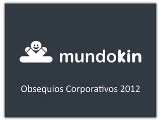 Catálogo MundoKin Corporativos 2012