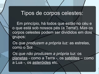 O céu é sempre o mesmo, não importa de onde ou quando se olhe para ele?