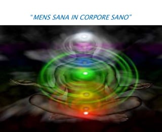“MENS SANA IN CORPORE SANO”
 