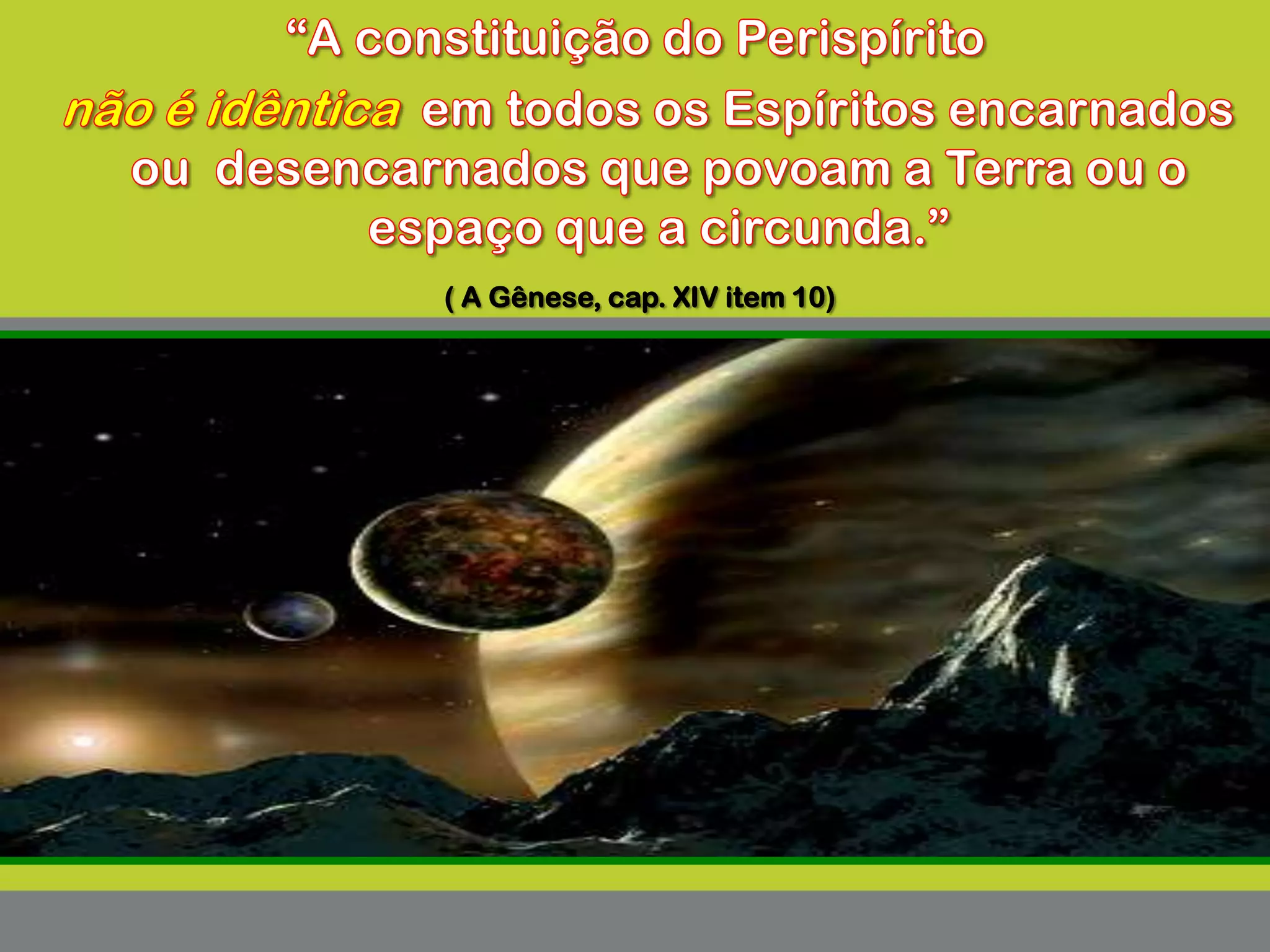 ( A Gênese, cap. XIV item 10)
 