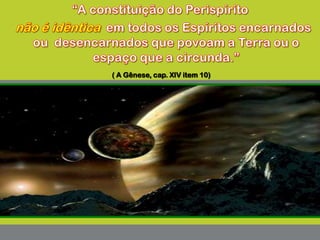 ( A Gênese, cap. XIV item 10)
 