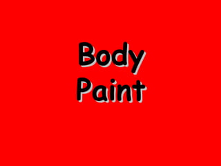 BodyBody
PaintPaint
 