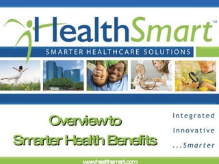 Overview to Smarter Health Benefits 