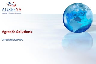 AgreeYa Solutions
Corporate Overview
 