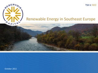 TSX-V: REO




               Renewable Energy in Southeast Europe




October 2011
 