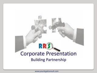Corporate Presentation
    Building Partnership

      www.yourlegalconsult.com
 