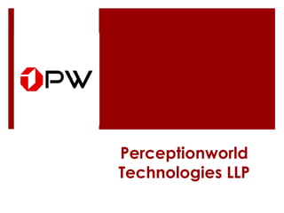 Perceptionworld 
Technologies LLP 
 