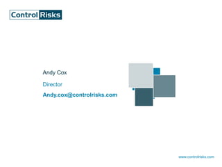 www.controlrisks.com
Andy Cox
Director
Andy.cox@controlrisks.com
 