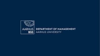 AARHUS UNIVERSITY
DEPARTMENT OF MANAGEMENT
 
