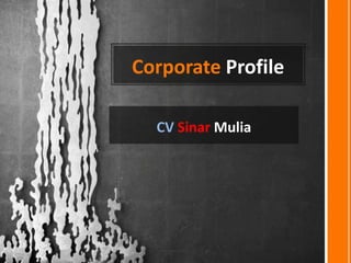 Corporate Profile CVSinarMulia 