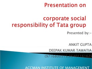 Presented by:- ANKIT GUPTA DEEPAK KUMAR TAWATIA (9716800515,9540116162) ACCMAN INSTITUTE OF MANAGEMENT  GREATER NOIDA 