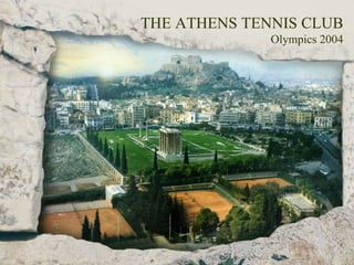 THE ATHENS TENNIS CLUB Olympics 2004 