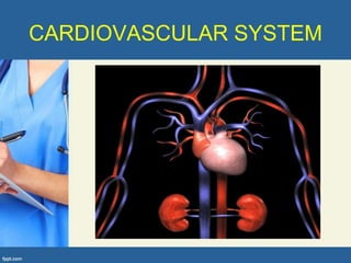 CARDIOVASCULAR SYSTEM
 