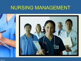 NURSING MANAGEMENT
 