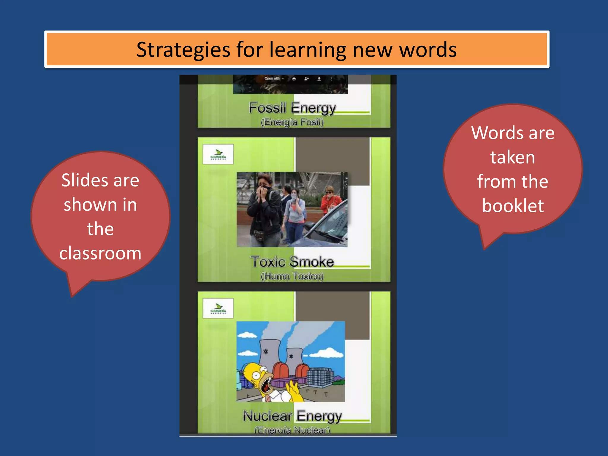 Strategies for learning new words
Slides are
shown in
the
classroom
Words are
taken
from the
booklet
 