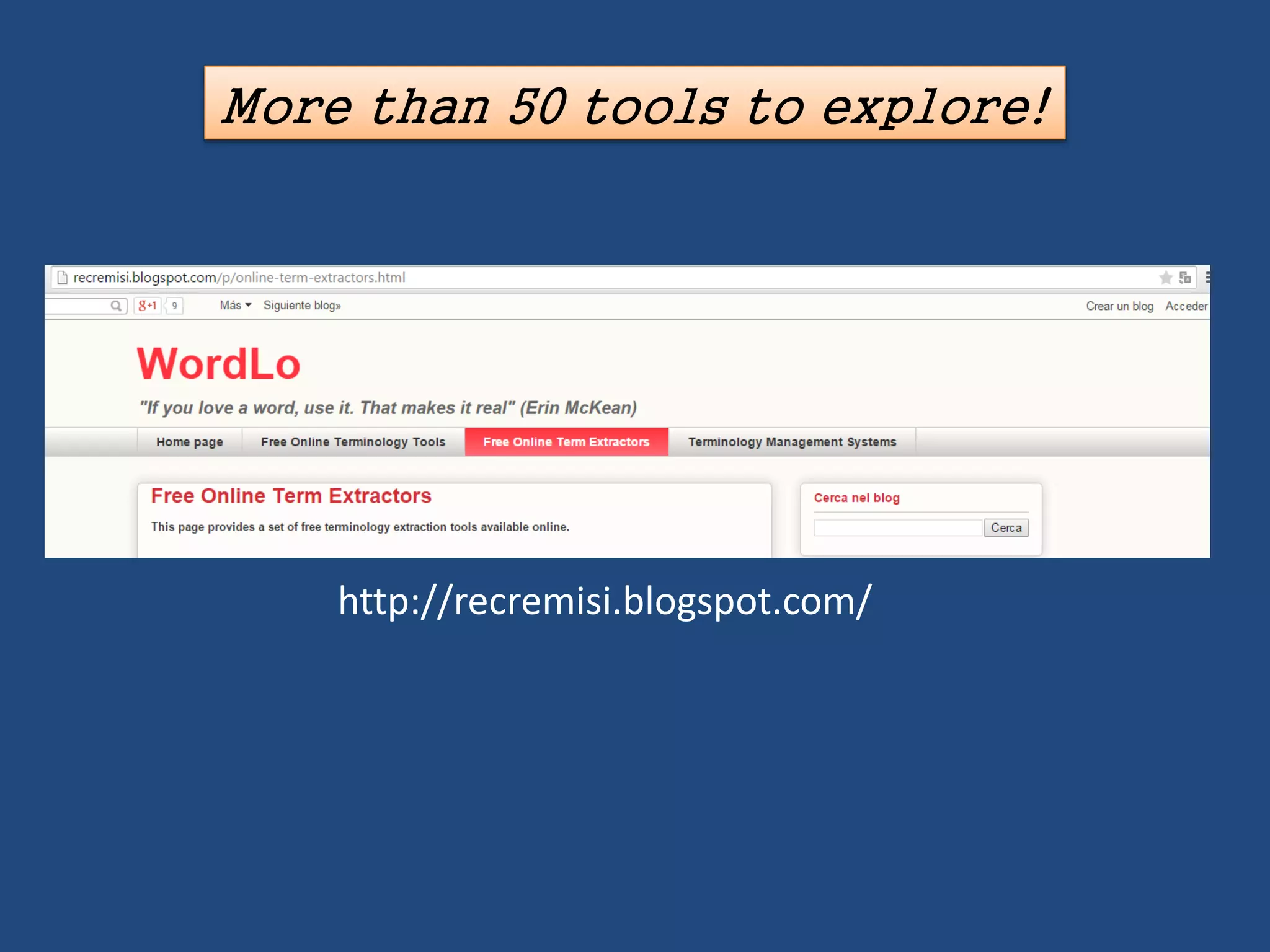 More than 50 tools to explore!
http://recremisi.blogspot.com/
 