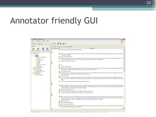22

Annotator friendly GUI

 