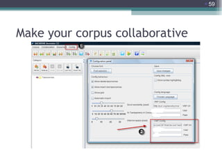 59

Make your corpus collaborative

 