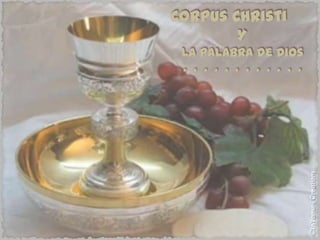 Corpus Christi Y La Palabra de Dios .  .  .  .  .  .  .  .  .  .  .  . 