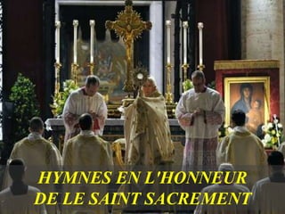 HYMNES EN L'HONNEUR
DE LE SAINT SACREMENT
 