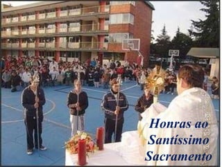 Honras ao
Santíssimo
Sacramento
 