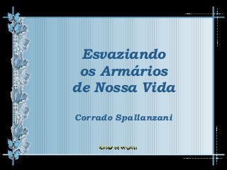 Esvaziando
os Armários
de Nossa Vida
Corrado Spallanzani

 